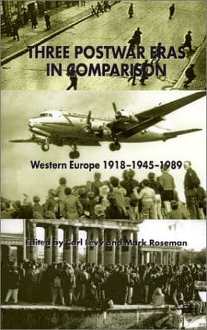 Three Postwar Eras in Comparison Western Europe 1918–1945–1989