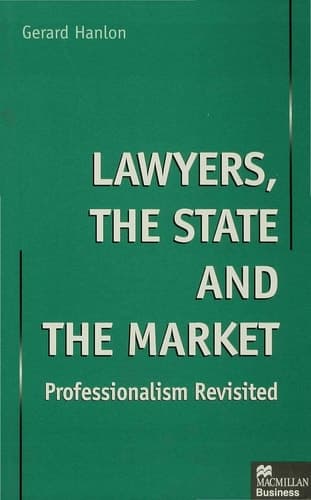 Lawyers, the State and the Market Professionalism Revisited