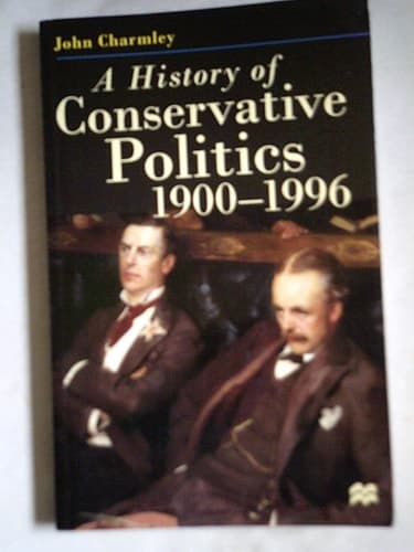 A History of Conservative Politics, 1900-1996