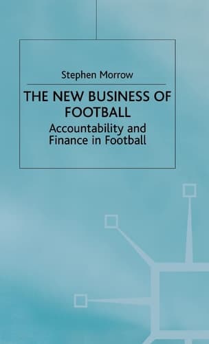 The New Business of Football Accountability and Finance in Football