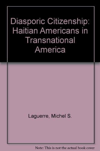 Diasporic Citizenship Haitian Americans in Transnational America