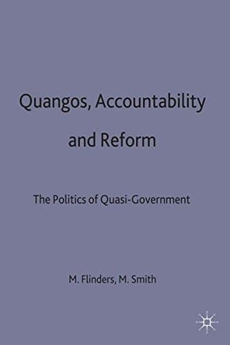Quangos, Accountability and Reform The Politics of Quasi-Government