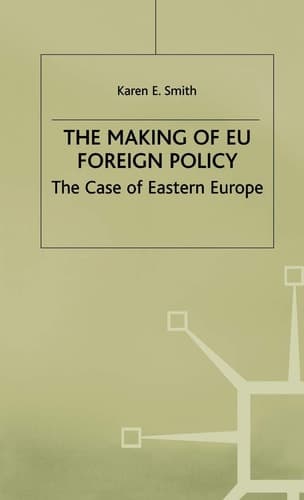The Making of EU Foreign Policy: The Case of Eastern Europe