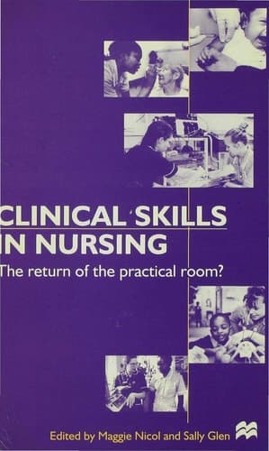Clinical Skills in Nursing The Return of the Practical Room?