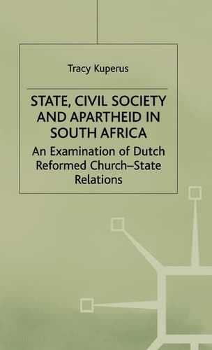State, Civil Society and Apartheid in South Africa An Examination of Dutch Reformed Church-State Relations