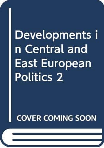 Developments in Central and East European Politics 2