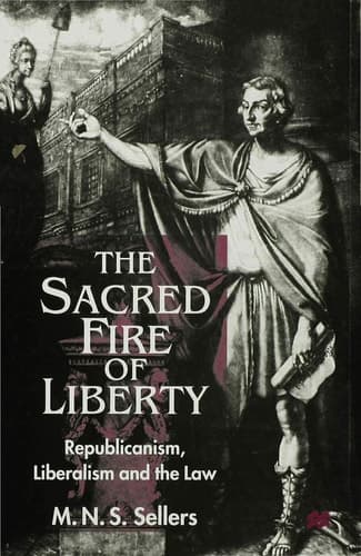 The Sacred Fire of Liberty Republicanism, Liberalism and the Law