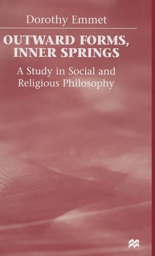 Outward Forms, Inner Springs A Study in Social and Religious Philosophy