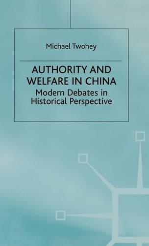 Authority and Welfare in China Modern Debates in Historical Perspective