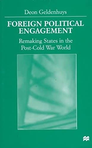 Foreign Political Engagement Remaking States in the Post-Cold War World