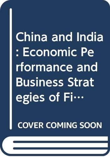 China and India Economic Performance and Business Strategies of Firms in the Mid-1990s