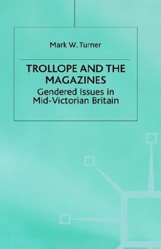 Trollope and the Magazines Gendered Issues in Mid-Victorian Britain