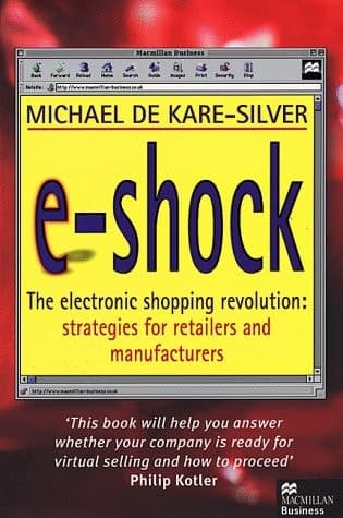 E-shock: The Electronic Shopping Revolution - Strategies for Retailers and Manufacturers (Macmillan Business)