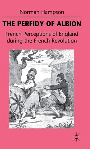 The Perfidy of Albion French Perceptions of England during the French Revolution