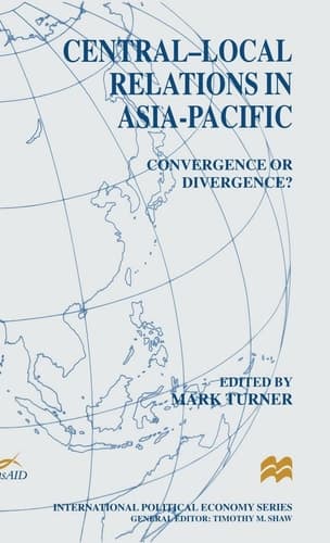 Central-local Relations in Asia-Pacific Convergence Or Divergence?