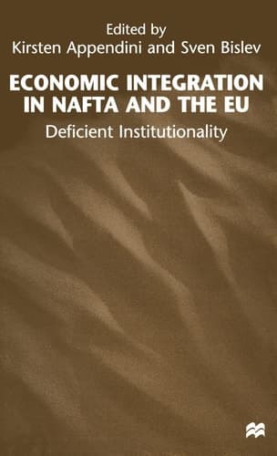 Economic Integration in NAFTA and the EU Deficient Institutionality