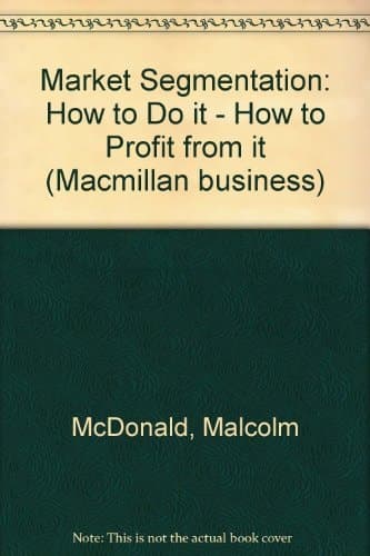 Market Segmentation How to Do It, how to Profit from it