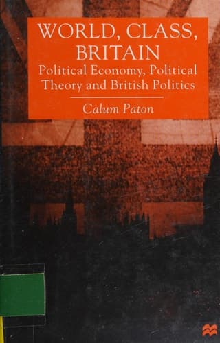 World, Class, Britain: Political Economy, Political Theory and British Politics