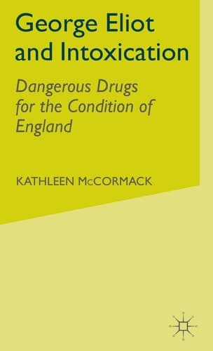 George Eliot and Intoxication Dangerous Drugs for the Condition of England