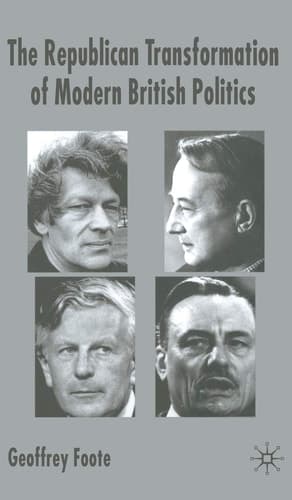 The Republican Transformation of Modern British Politics