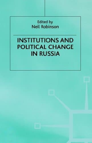 Institutions and Political Change in Russia