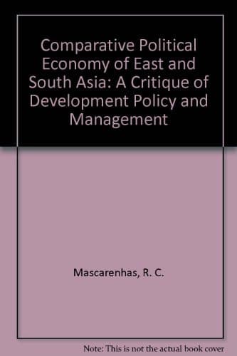 Comparative Political Economy of East and South Asia A Critique of Development Policy and Management