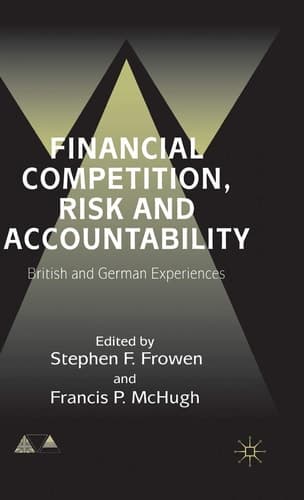 Financial Competition, Risk and Accountability British and German Experiences