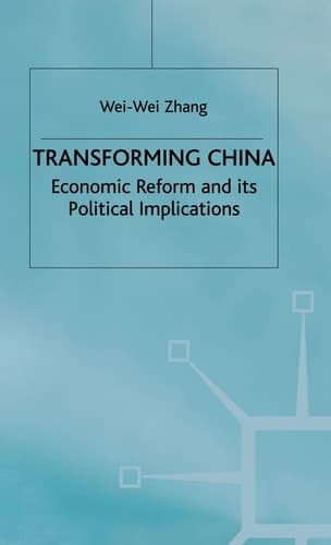 Transforming China Economic Reform and Its Political Implications
