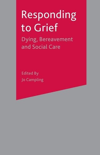 Responding to Grief Dying, Bereavement and Social Care