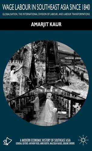 Wage Labour in Southeast Asia Since 1840 Globalization, the International Division of Labour and Labour Transformations