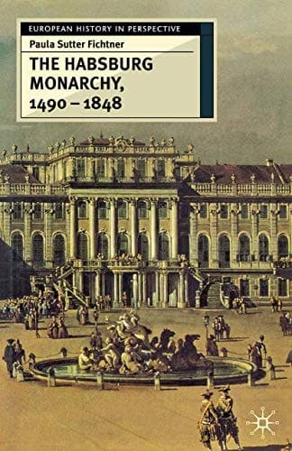 The Habsburg Monarchy, 1490-1848 Attributes of Empire