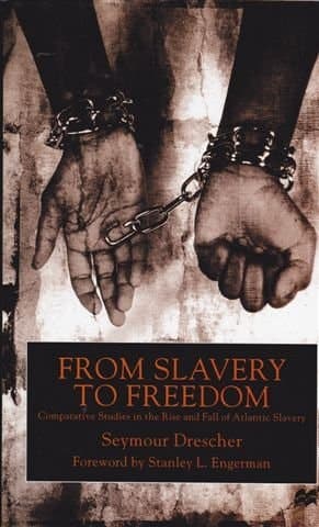 From Slavery to Freedom Comparative Studies in the Rise and Fall of Atlantic Slavery