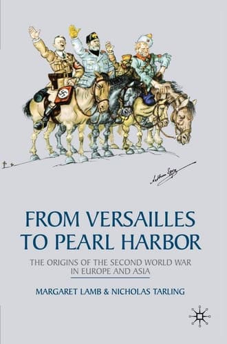 From Versailles to Pearl Harbor The Origins of the Second World War in Europe and Asia
