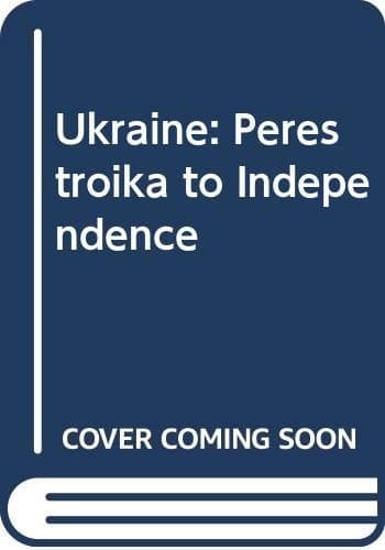 Ukraine Perestroika to Independence