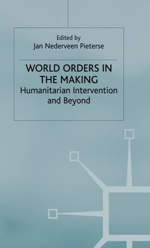 World Orders in the Making Humanitarian Intervention and Beyond
