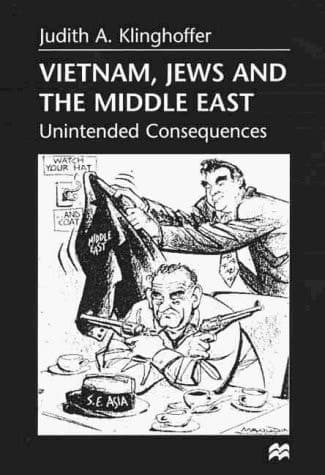 Vietnam, Jews and the Middle East Unintended Consequences