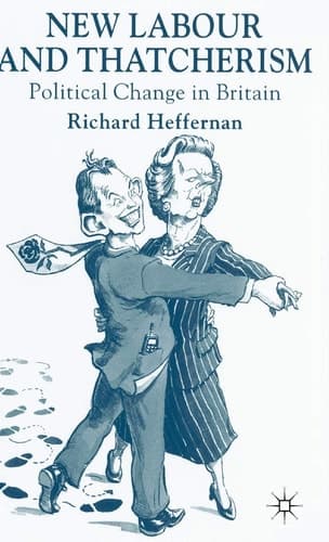 New Labour and Thatcherism Political Change in Britain