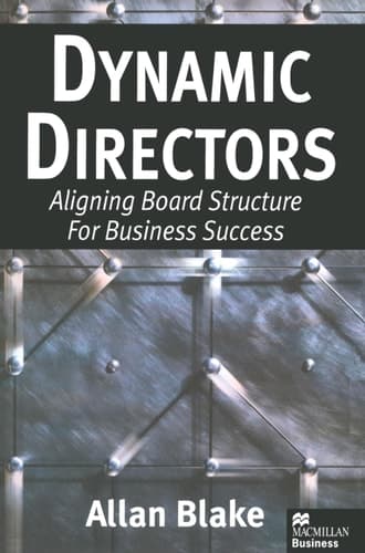 Dynamic Directors Aligning Board Structure for Business Success
