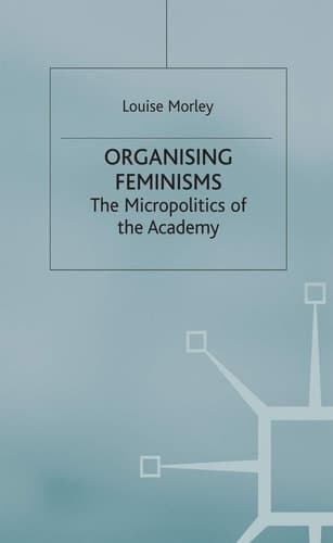 Organising Feminisms The Micropolitics of the Academy