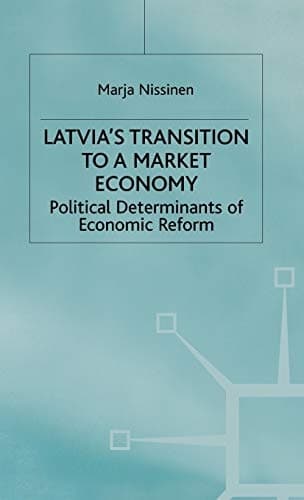 Latvia's Transition to a Market Economy Political Determinants of Economic Reform Policy