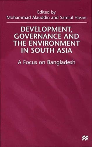 Development, Governance and Environment in South Asia A Focus on Bangladesh