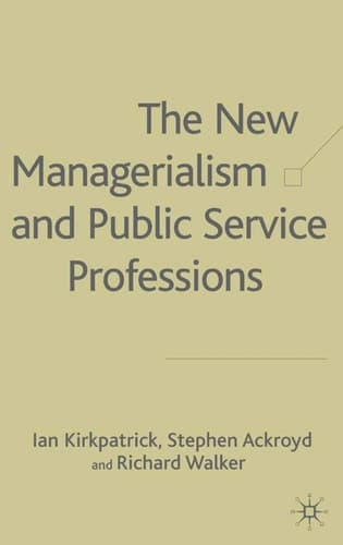 The New Managerialism and Public Service Professions Change in Health, Social Services and Housing