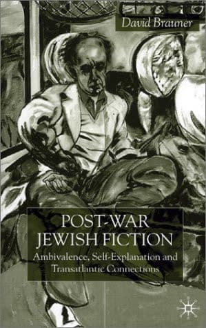 Post-War Jewish Fiction Ambivalence, Self Explanation and Transatlantic Connections