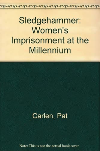 Sledgehammer: Women's Imprisonment at the End of the 20th Century