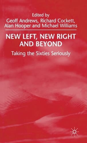 New Left, New Right and Beyond Taking the Sixties Seriously