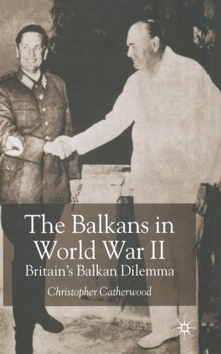 The Balkans in World War Two Britain’s Balkan Dilemma