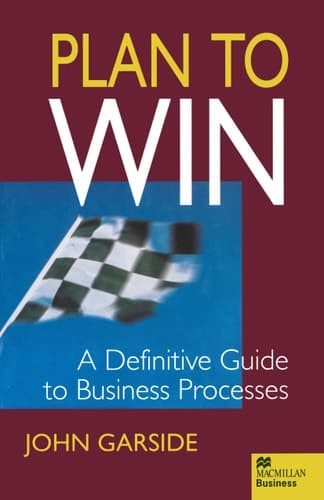 Plan to Win A Definitive Guide to Business Processes