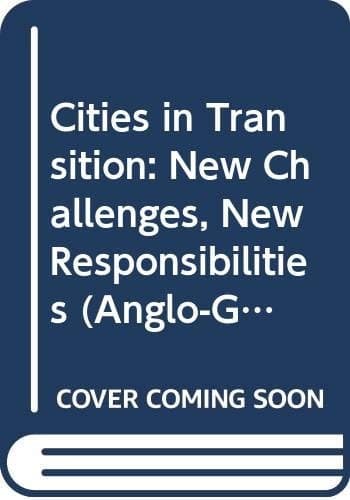 Cities in Transition New Challenges, New Responsibilities