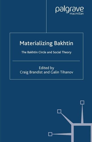 Materializing Bakhtin The Bakhtin Circle and Social Theory