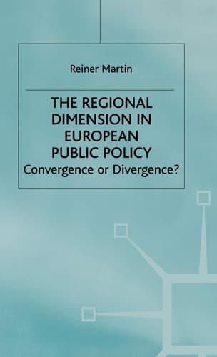 The Regional Dimension in European Public Policy: Convergence or Divergence?